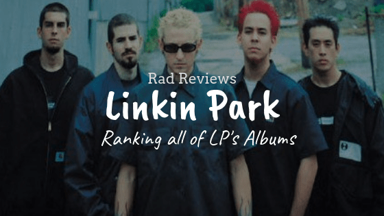 Rad Reviews Linkin Park Feature Image
