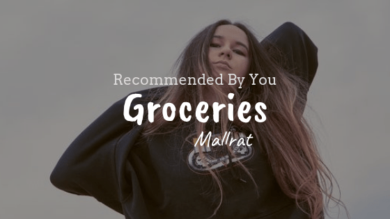 Recommended By You- Mallrat 'Groceries' feature image
